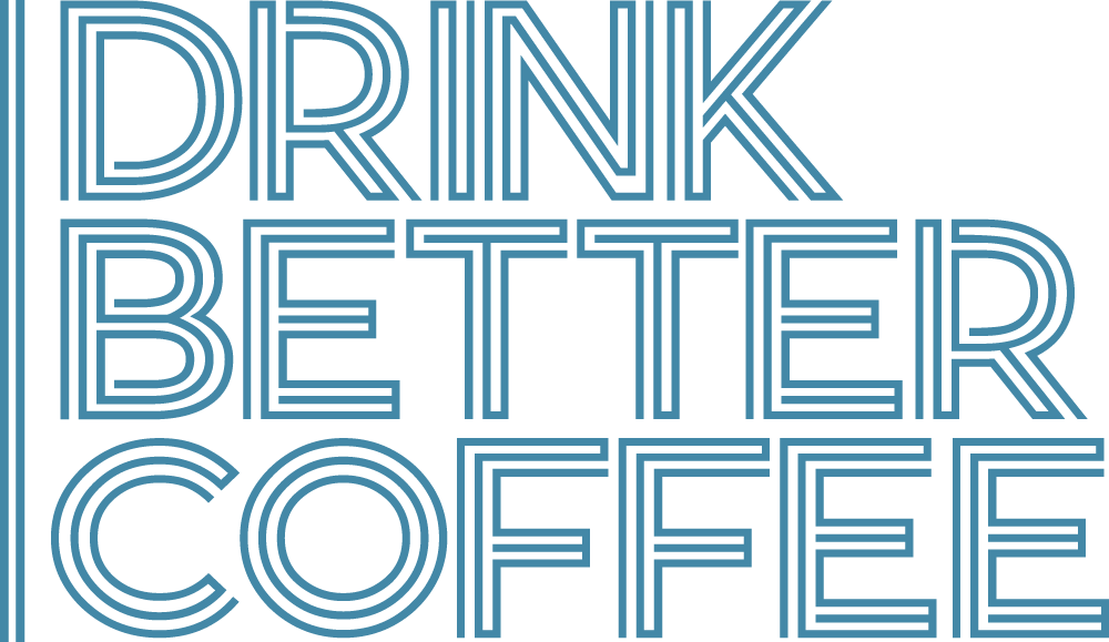 Drink Better Coffee, Southern California Roastery